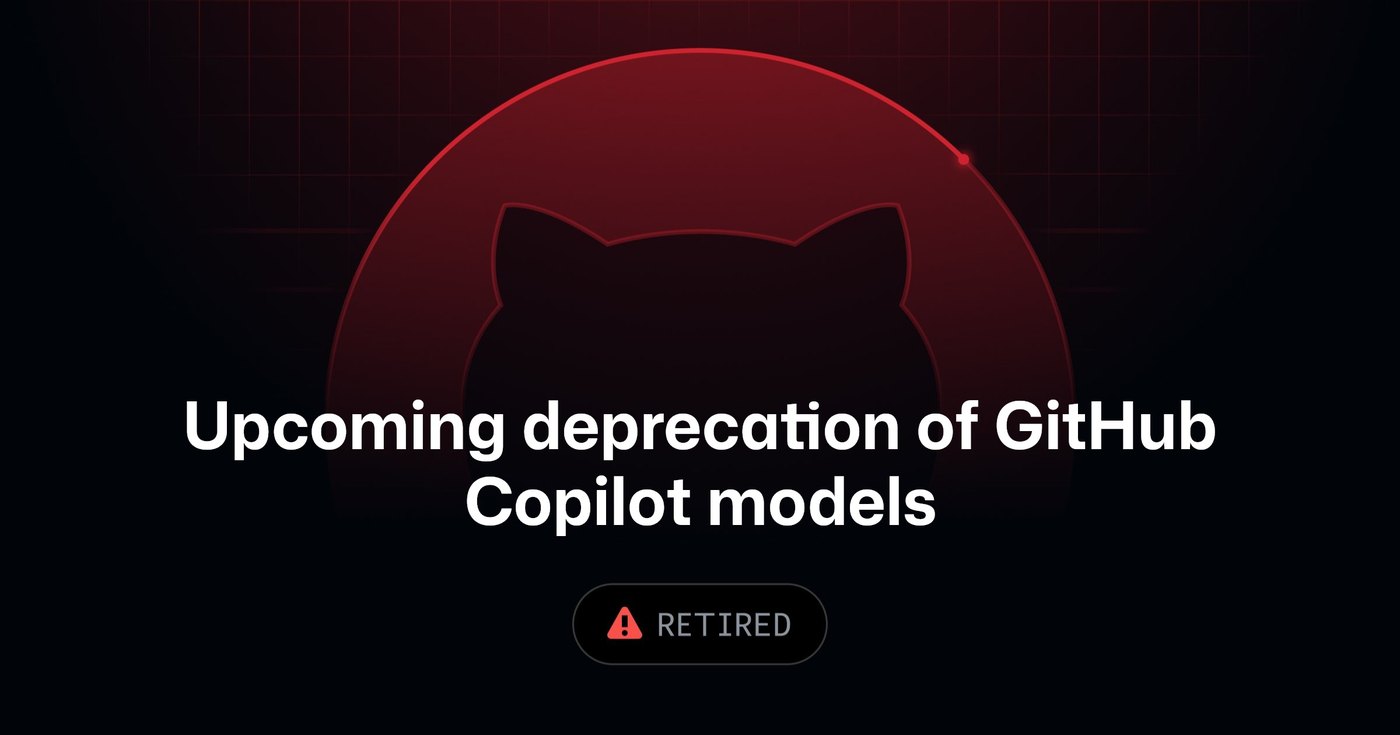 Upcoming deprecation of selected GitHub Copilot models